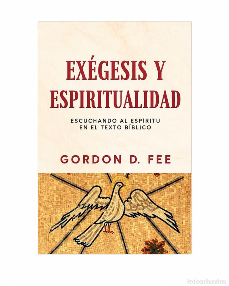 Libros: GORDON D. FEE &ndash; EX&Eacute;GESIS Y ESPIRITUALIDAD &ndash; EDITORIAL PATMOS &ndash; 2024 LM