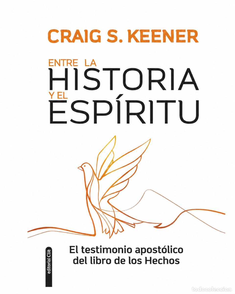 Libros: CRAIG S. KEENER &ndash; ENTRE LA HISTORIA Y EL ESP&Iacute;RITU &ndash; EDITORIAL PATMOS LM