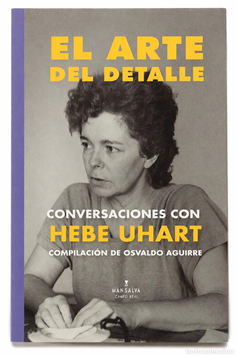 Libros: OSVALDO AGUIRRE (COMP.) &ndash; EL ARTE DEL DETALLE. CONVERSACIONES CON HEBE UHART &ndash; MANSALVA &ndash; 2026 LM
