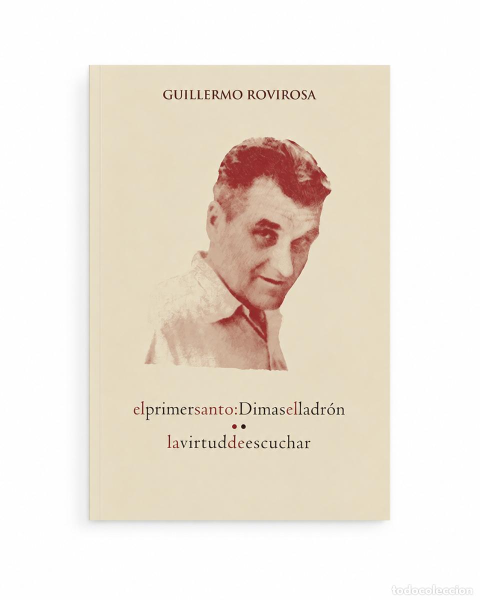 Libros: GUILLERMO ROVIROSA &ndash; EL PRIMER SANTO: DIMAS EL LADR&Oacute;N. LA VIRTUD DE ESCUCHAR &ndash; REGINA COELI LM