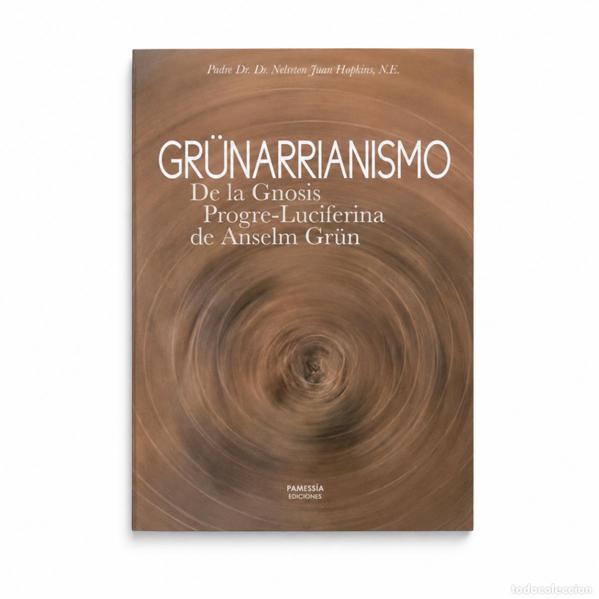 Libros: FEDERICO JUAN HIGHTON &ndash; GR&Uuml;NARRIANISMO. DE LA GNOSIS PROGRE-LUCIFERINA DE ANSELM GR&Uuml;N &ndash; LM