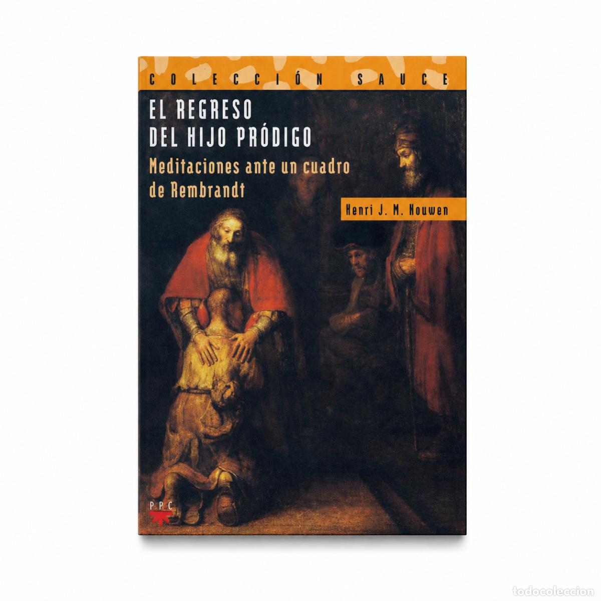 Libros: HENRI J. M. NOUWEN &ndash; EL REGRESO DEL HIJO PR&Oacute;DIGO &ndash; REGINA COELI LM