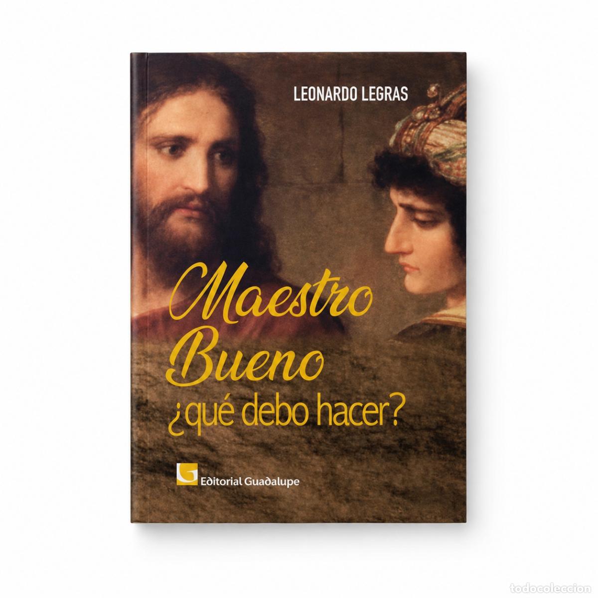 Libros: LEONARDO LEGRAS &ndash; MAESTRO BUENO, &iquest;QU&Eacute; DEBO HACER? &ndash; REGINA COELI LM