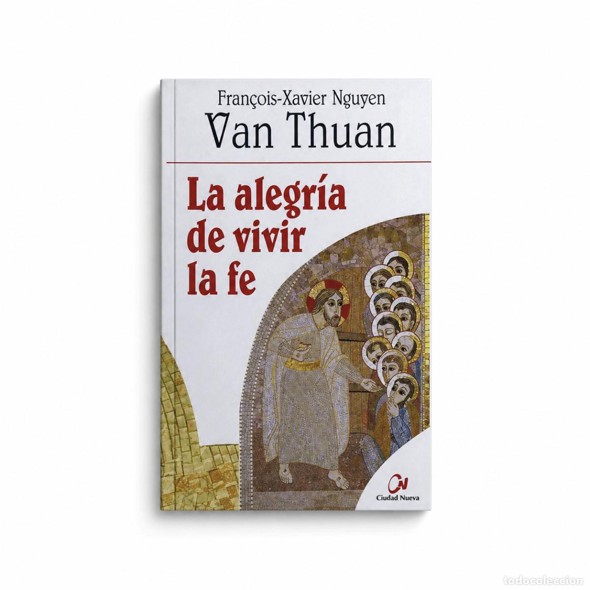 Libros: F. X. NGUYEN VAN THUAN &ndash; LA ALEGR&Iacute;A DE VIVIR LA FE &ndash; REGINA COELI LM