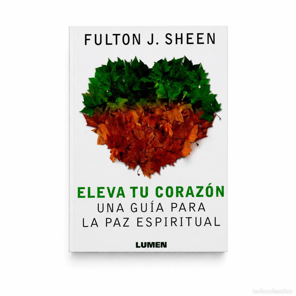 Libros: FULTON J. SHEEN &ndash; ELEVA TU CORAZ&Oacute;N. UNA GU&Iacute;A PARA LA PAZ ESPIRITUAL &ndash; REGINA COELI LM
