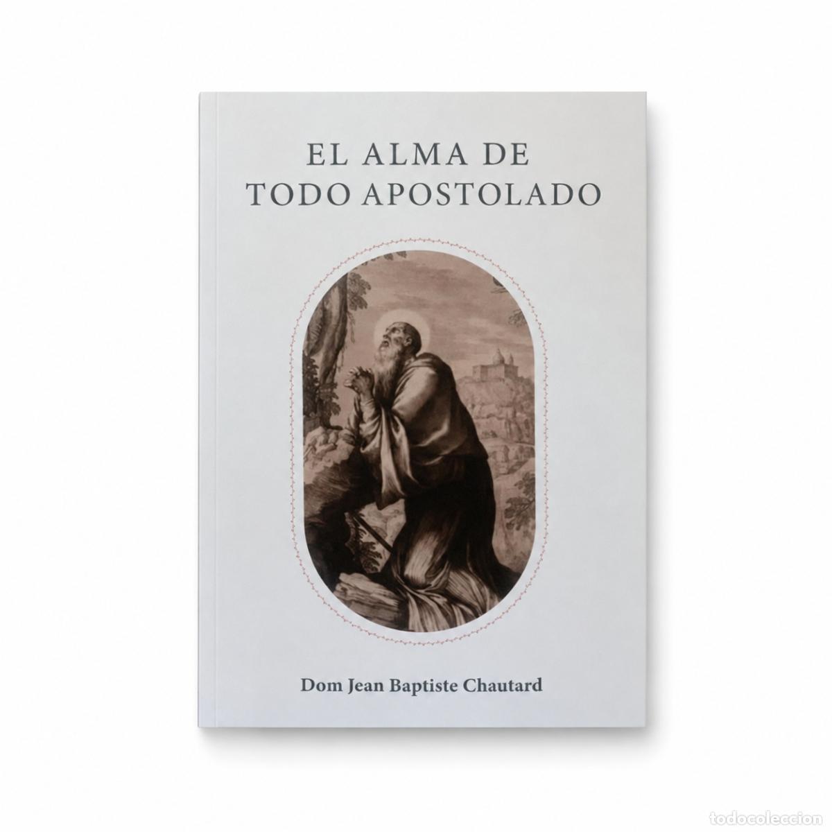 Libros: DOM JEAN-BAPTISTE CHAUTARD &ndash; EL ALMA DE TODO APOSTOLADO &ndash; REGINA COELI LM