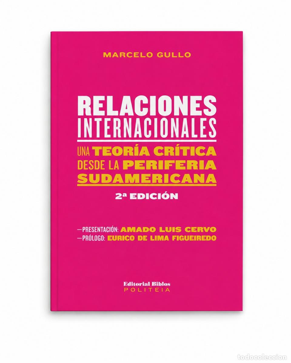Libros: MARCELO GULLO &ndash; RELACIONES INTERNACIONALES. UNA TEOR&Iacute;A CR&Iacute;TICA DESDE LA PERIFERIA SUDAMERICANA &ndash; LM