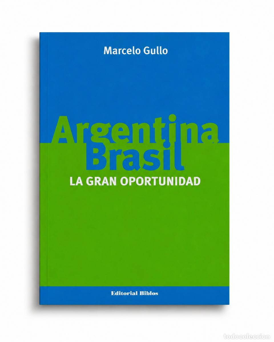 Libros: MARCELO GULLO &ndash; ARGENTINA-BRASIL. LA GRAN OPORTUNIDAD &ndash; REGINA COELI LM