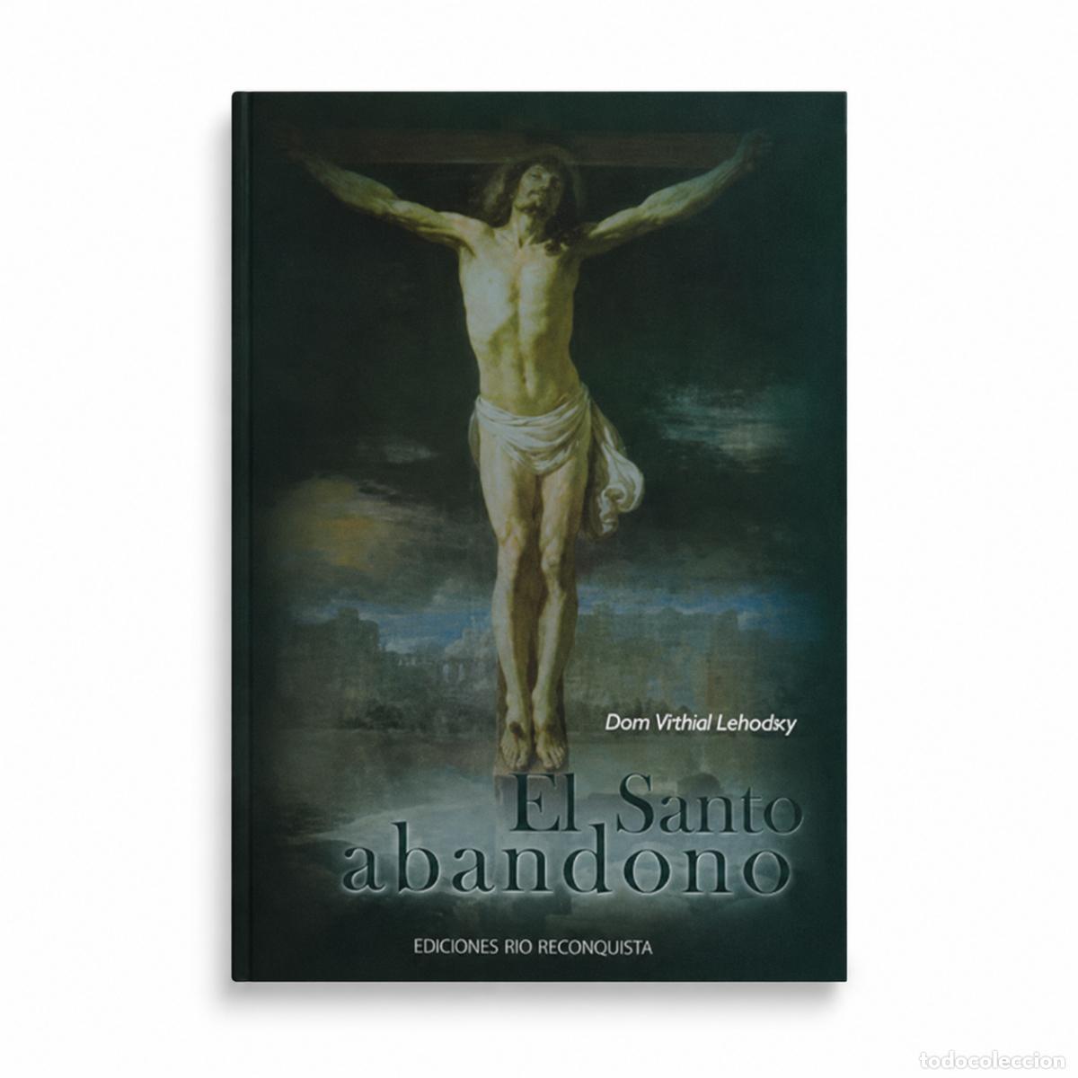 Libros: Dom Vital Lehodey &ndash; El Santo abandono &ndash; R&iacute;o Reconquista LM