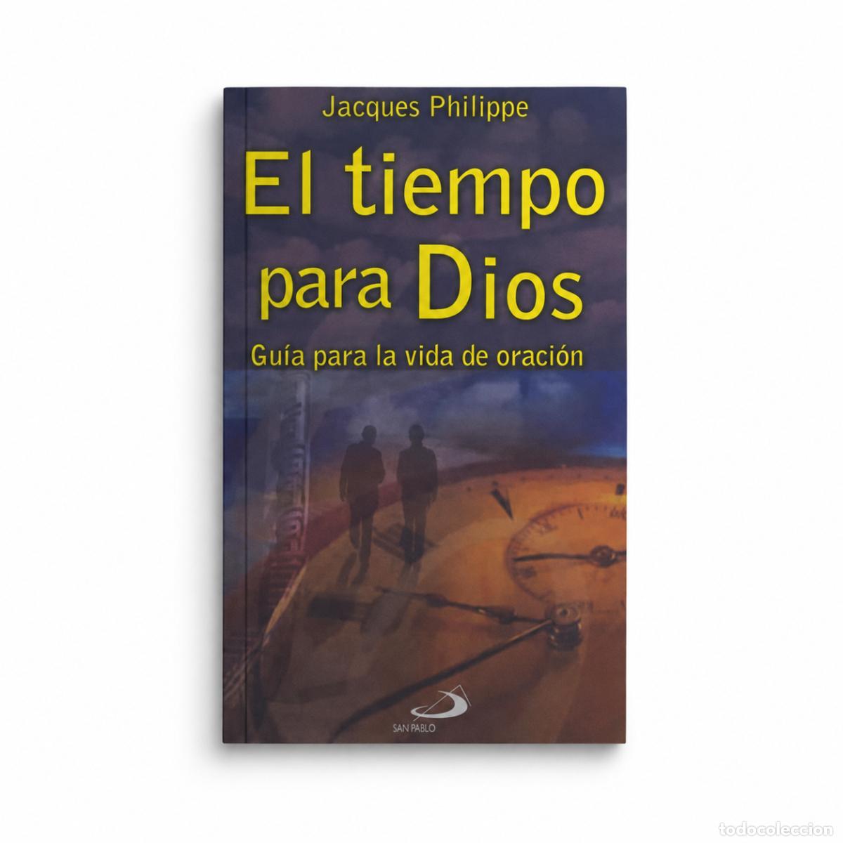 Libros: Jacques Philippe &ndash; El tiempo para Dios. Gu&iacute;a para la vida de oraci&oacute;n &ndash; San Pablo LM