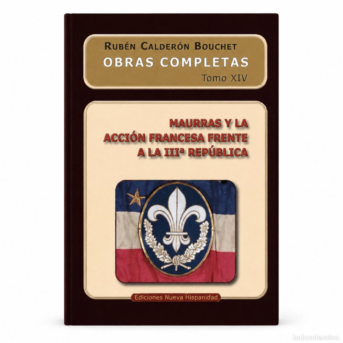 Libros: RUB&Eacute;N CALDER&Oacute;N BOUCHET &ndash; MAURRAS Y LA ACCI&Oacute;N FRANCESA FRENTE A LA III&ordf; REP&Uacute;BLICA &ndash; LM