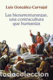 Libros: Las bienaventuranzas, una contracultura que humaniza - Luis Gonz&aacute;lez-Carvajal Santab&aacute;rbara