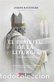 Libros: ESPIRITU DE LA LITURGIA, EL - RATZINGER, JOSEPH (BENEDICTO XVI)