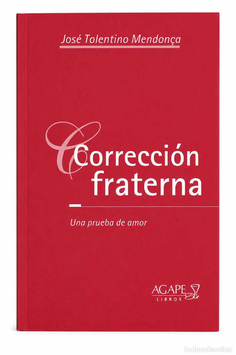 Libros: JOS&Eacute; TOLENTINO MENDON&Ccedil;A &ndash; CORRECCI&Oacute;N FRATERNA. UNA PRUEBA DE AMOR &ndash; &Aacute;GAPE LIBROS &ndash; S/F LM