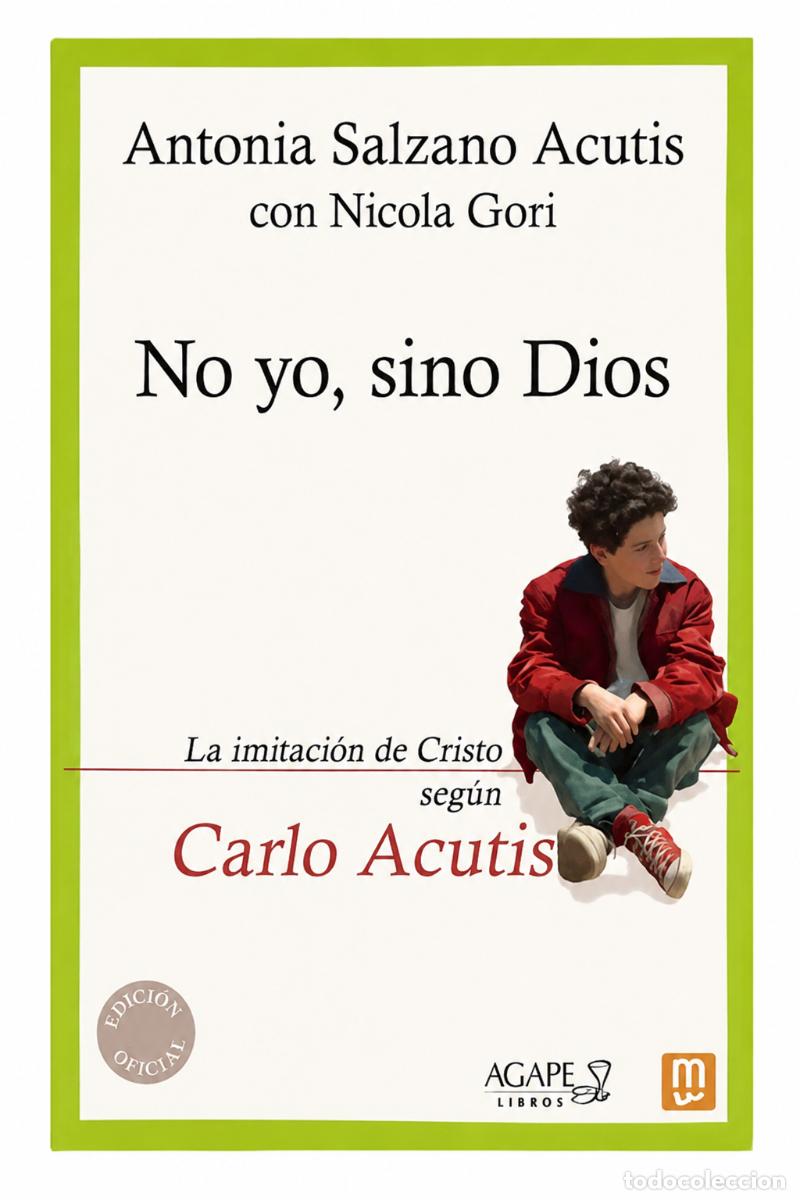 Libros: NO YO, SINO DIOS. LA IMITACI&Oacute;N DE CRISTO SEG&Uacute;N CARLO ACUTIS &ndash; &Aacute;GAPE LIBROS &ndash; LM