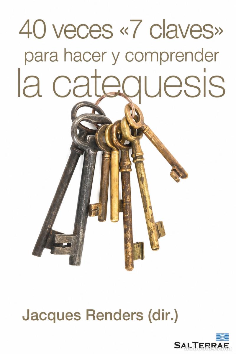 Libros: JACQUES RENDERS (DIR.) &ndash; 40 VECES &laquo;7 CLAVES&raquo; PARA HACER Y COMPRENDER LA CATEQUESIS LM