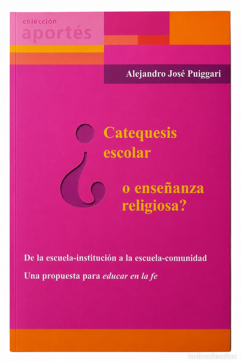 Libros: ALEJANDRO JOS&Eacute; PUIGGARI &ndash; &iquest;CATEQUESIS ESCOLAR O ENSE&Ntilde;ANZA RELIGIOSA? &ndash; &Aacute;GAPE LIBROS &ndash; LM