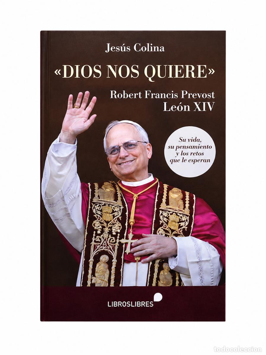 Libros: JES&Uacute;S COLINA &ndash; &laquo;DIOS NOS QUIERE&raquo;. ROBERT FRANCIS PREVOST, LE&Oacute;N XIV &ndash; &Aacute;GAPE LIBROS &ndash; LM