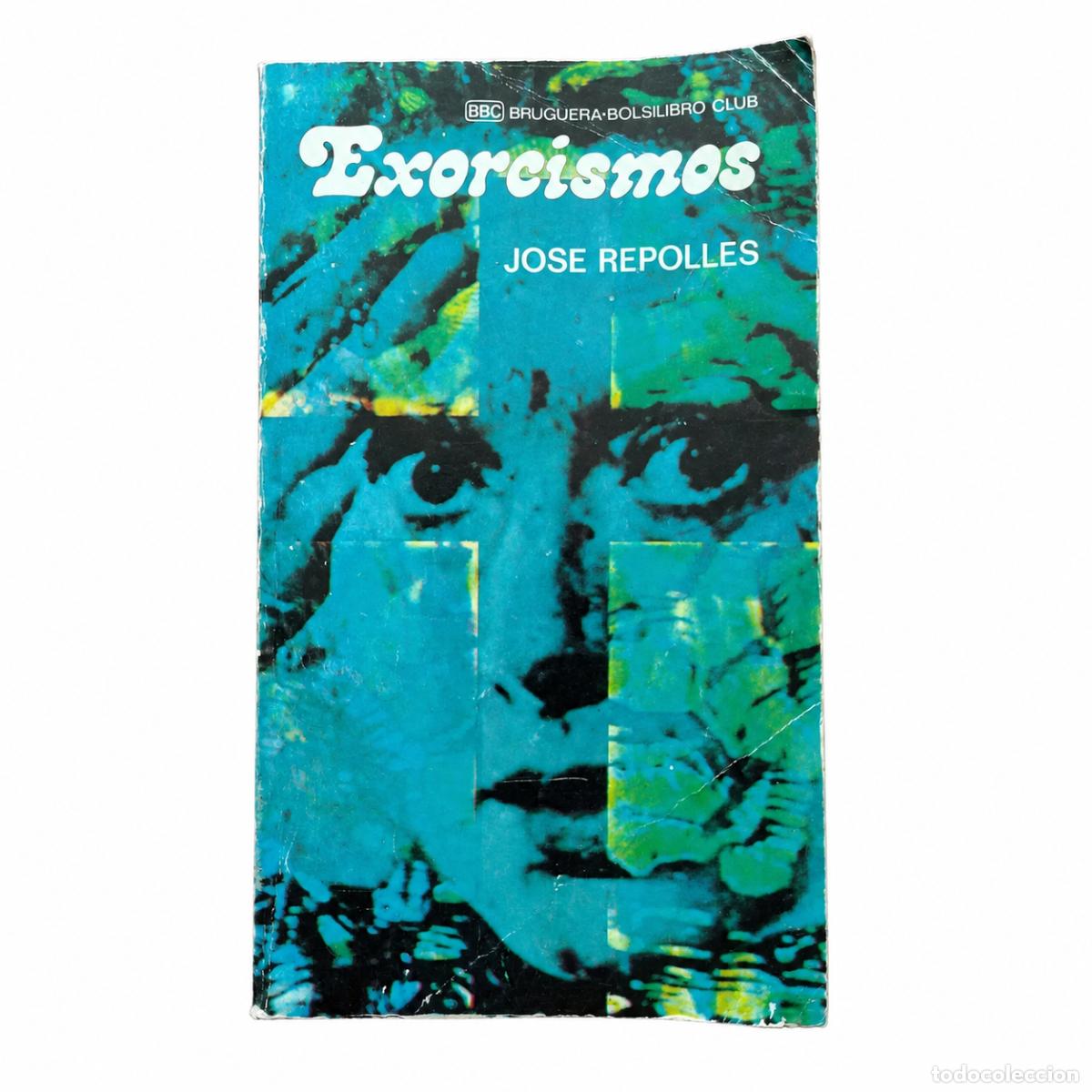 Libros: JOS&Eacute; REPOLL&Eacute;S &ndash; EXORCISMOS &ndash; BRUGUERA &ndash; 1976