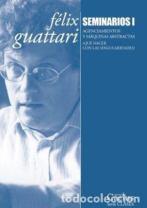 Libros: SEMINARIOS I. AGENCIAMIENTOS Y M&Aacute;QUINAS ABSTRACTAS. &iquest;QU&Eacute; HACER CON LAS SINGULARIDADES? &ndash; LM
