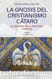 Libros: La gnosis del cristianismo c&aacute;taro - Beck, Wilfried; Amela, V&iacute;ctor; Weis, Ren&eacute;; Poupin, Roland;