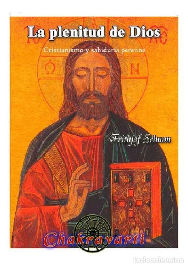 Libros: La plenitud de Dios. Cristianismo y sabidur&iacute;a perenne, de Frithjof Schuon &mdash; Chakravarti &mdash; LM