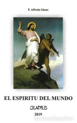 Libros: P. Alfredo S&aacute;enz &mdash; El esp&iacute;ritu del mundo &mdash; Gladius, 2019 &mdash; LIBRO NUEVO &mdash; LM
