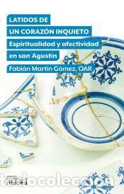 Libros: Latidos de un coraz&oacute;n inquieto: Espiritualidad y afectividad en san Agust&iacute;n - Mart&iacute;n G&oacute;mez, Fabi&aacute;n