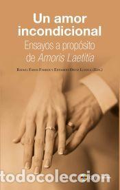 Libros: Un amor incondicional. Ensayos a prop&oacute;sito de Amoris Laetitia - Ort&iacute;z Llueca, Eduardo; Fayos