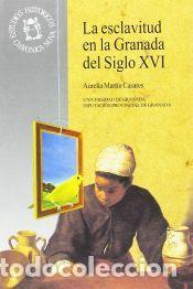 Libros: La esclavitud en Granada del siglo XVI - Mart&iacute;n Casares, A