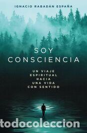 Libros: Soy consciencia - Rabad&aacute;n Espa&ntilde;a, Ignacio