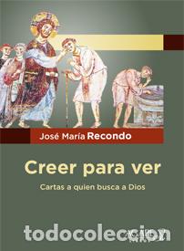 Libros: Jos&eacute; Mar&iacute;a Recondo &ndash; Creer para ver &ndash; LM