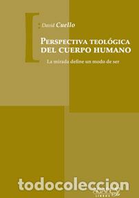 Libros: David Cuello &ndash; Perspectiva teol&oacute;gica del cuerpo humano &ndash; LM