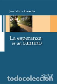 Libros: La esperanza es un camino &mdash; Jos&eacute; Mar&iacute;a Recondo &mdash; LM