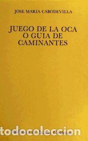 Libros: Juego de la oca o gu&iacute;a de caminantes - Cabodevilla, Jos&eacute; Mar&iacute;a