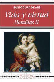 Libros: Vida y virtud. Homil&iacute;as II - San Juan Bautista Mar&iacute;a Vianney; Santo Cura De Ars