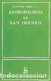Libros: Antropolog&iacute;a de San Ireneo - Orbe, Antonio
