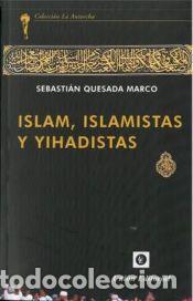 Libros: Islam, Islamistas y Yihadistas. - QUESADA MARCO, SEBASTIAN