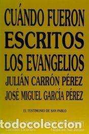 Libros: Cu&aacute;ndo fueron escritos los Evangelios - Garc&iacute;a, Jos&eacute; Miguel; Carr&oacute;n, Juli&aacute;n