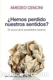 Libros: &iquest;Hemos perdido nuestros sentidos?: en busca de la sensibilidad creyente - Amedeo Cencini
