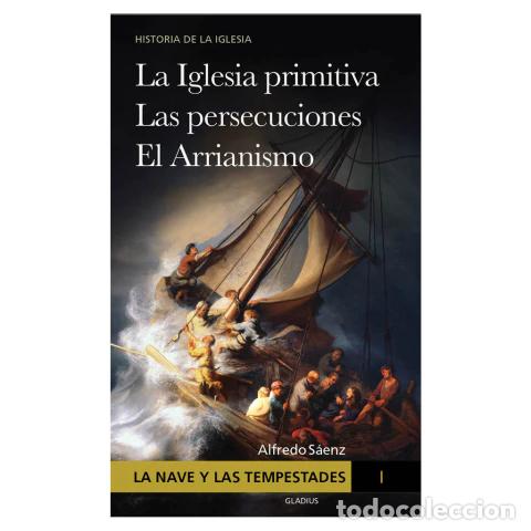 Libri: La Iglesia primitiva, las persecuciones, el arrianismo &ndash; Alfredo S&aacute;enz