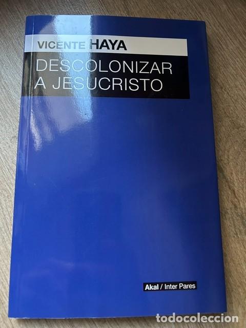 B&uuml;cher: Descolonizar a Jesucristo -Vicente Haya-