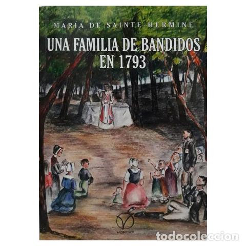 Libri: MAR&Iacute;A DE SAINTE-HERMINE &ndash; UNA FAMILIA DE BANDIDOS EN 1793 &ndash; LM