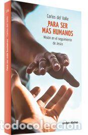 Libri: Para ser m&aacute;s humanos - del Valle Garc&iacute;a, Carlos