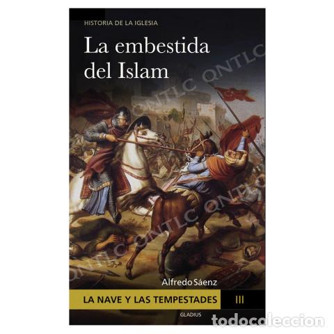 Libri: ALFREDO S&Aacute;ENZ &ndash; LA NAVE Y LAS TEMPESTADES III. LA EMBESTIDA DEL ISLAM &ndash; LM