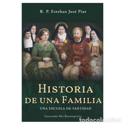 Livros: HISTORIA DE UNA FAMILIA: UNA ESCUELA DE SANTIDAD &ndash; ESTEBAN JOS&Eacute; PIAT &ndash; LM