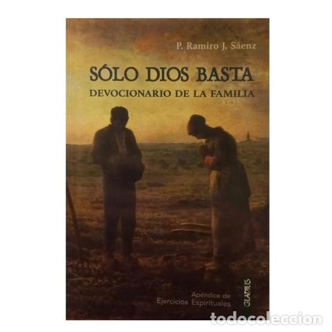 B&uuml;cher: S&Oacute;LO DIOS BASTA: DEVOCIONARIO DE LA FAMILIA &ndash; RAMIRO J. S&Aacute;ENZ &ndash; LM