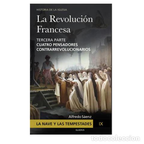 Libros: LA NAVE Y LAS TEMPESTADES &ndash; TOMO IX: LA REVOLUCI&Oacute;N FRANCESA, CUATRO PENSADORES CONTRARREVOLUCIONARIO