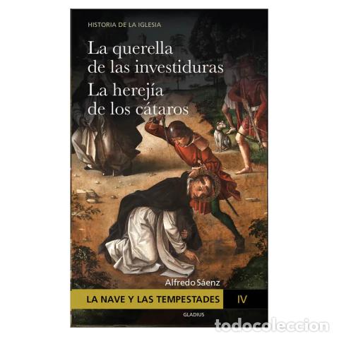 B&uuml;cher: LA NAVE Y LAS TEMPESTADES &ndash; TOMO IV: LA QUERELLA DE LAS INVESTIDURAS Y LA HEREJ&Iacute;A DE LOS C&Aacute;TAROS LM