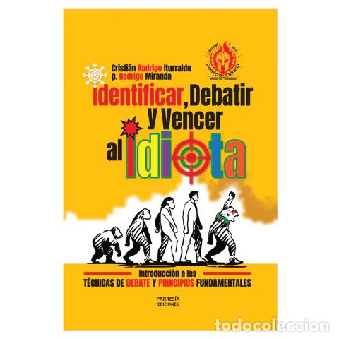 Livros: IDENTIFICAR, DEBATIR Y VENCER AL IDIOTA &ndash; CRISTIAN RODRIGO ITURRALDE Y RODRIGO MIRANDA &ndash; LM